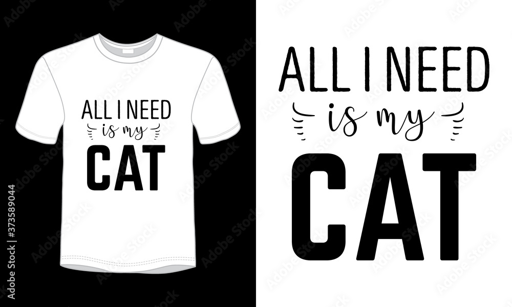 All i need is my cat typography vector t-shirt design. All i need is my cat typography vector t-shirt design.