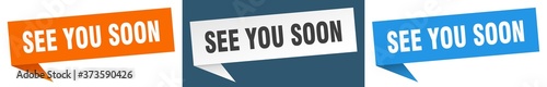 see you soon banner sign. see you soon speech bubble label set
