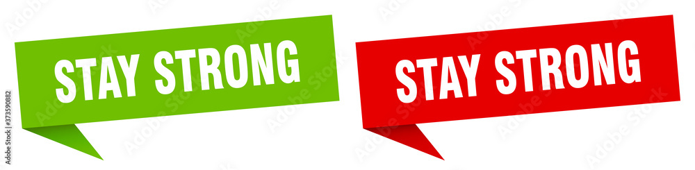 stay strong banner sign. stay strong speech bubble label set stay strong banner sign. stay strong speech bubble label set