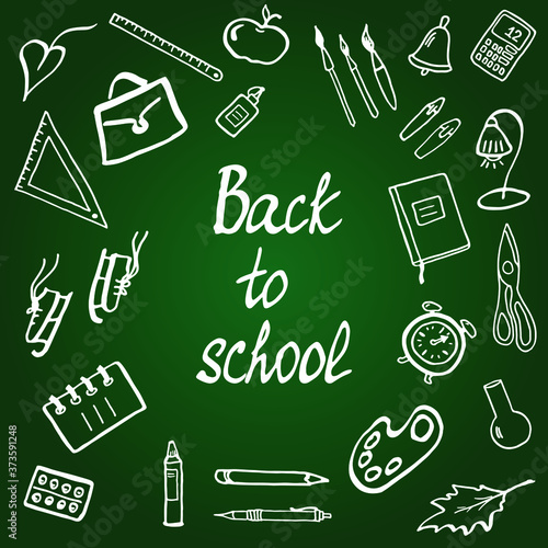 Back to school set of classroom supplies white chalk on green school board. Hand drawn sketchy doodles with lettering,icons,pictograms. Schoolbag, ruler, pen, pencil, bulb, apple. Vector illustration