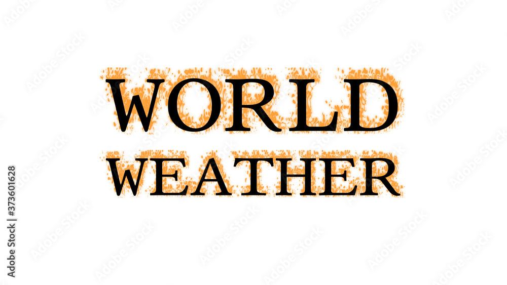 World Weather fire text effect white isolated background. animated text effect with high visual impact. letter and text effect. 