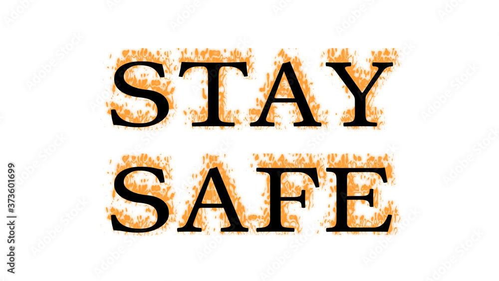 Stay Safe fire text effect white isolated background. animated text effect with high visual impact. letter and text effect. Stay Safe fire text effect white isolated background. animated text effect with high visual impact. letter and text effect.