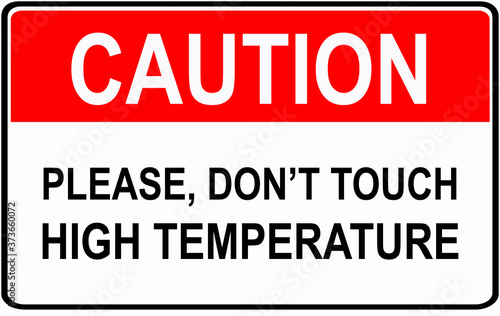 A sign that says   CAUTION don t touch HIGH TEMPERATURE.