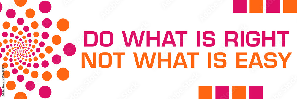 Do What Is Right Not What Is Easy Pink Orange Dots Horizontal
Do What Is Right Not What Is Easy Pink Orange Dots Horizontal