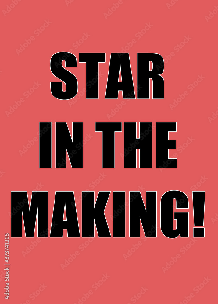 Fototapeta premium Black slogan design with a white stroke which says star in the making
