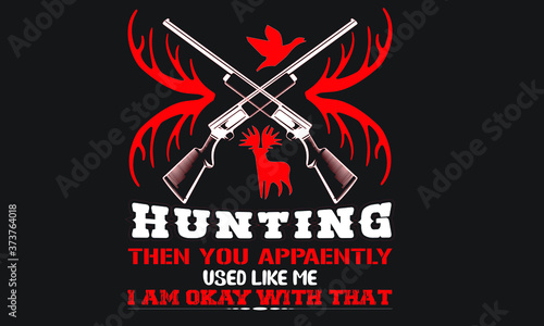 Hunting typography quote black t shirt design	