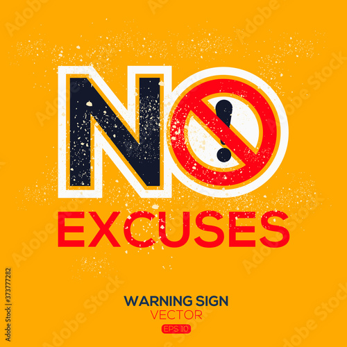 Warning sign (NO excuses ), vector illustration.	