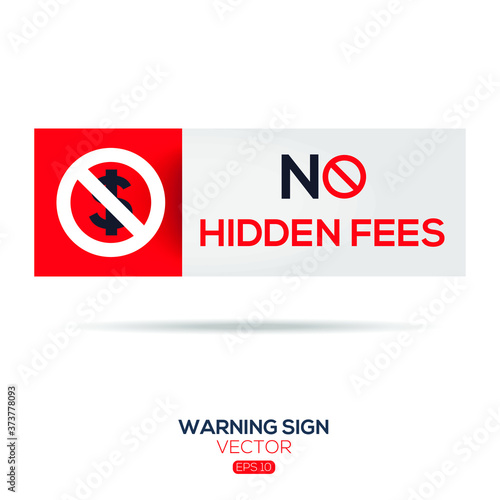 Warning sign (NO Hidden Fees), vector illustration. 
