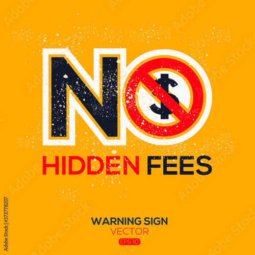 Warning sign (NO Hidden Fees), vector illustration.	