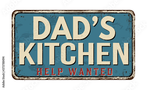 Dad's kitchen vintage rusty metal sign