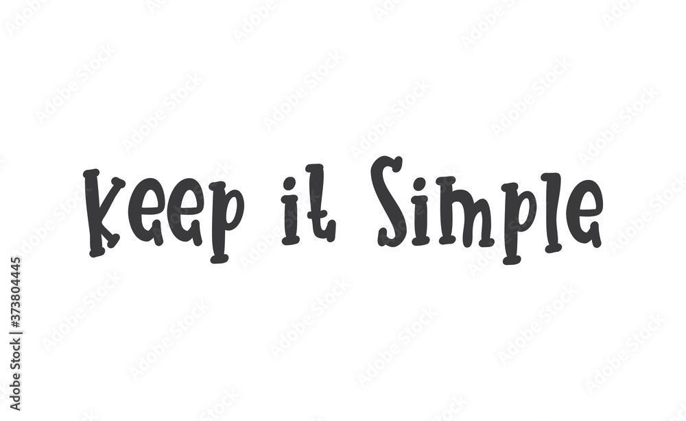 Keep it simple lettering. Calligraphy style inspirational quote. Graphic design typography element. Keep it simple lettering. Calligraphy style inspirational quote. Graphic design typography element.