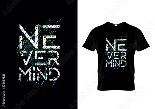 Fotografie Nevermind Typography T Shirt Design Vector
