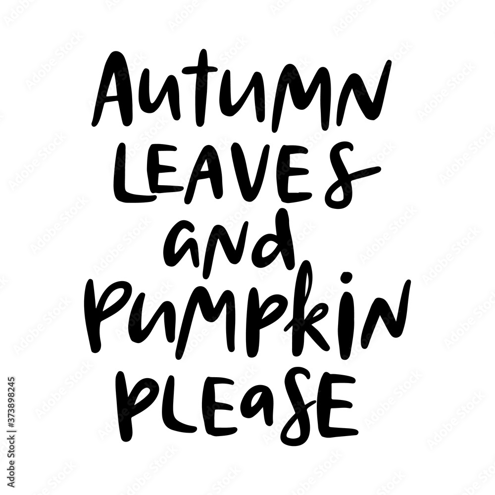 Autumn leaves and pumpkin please. Autumn hand drawn lettering. Autumn leaves and pumpkin please. Autumn hand drawn lettering.