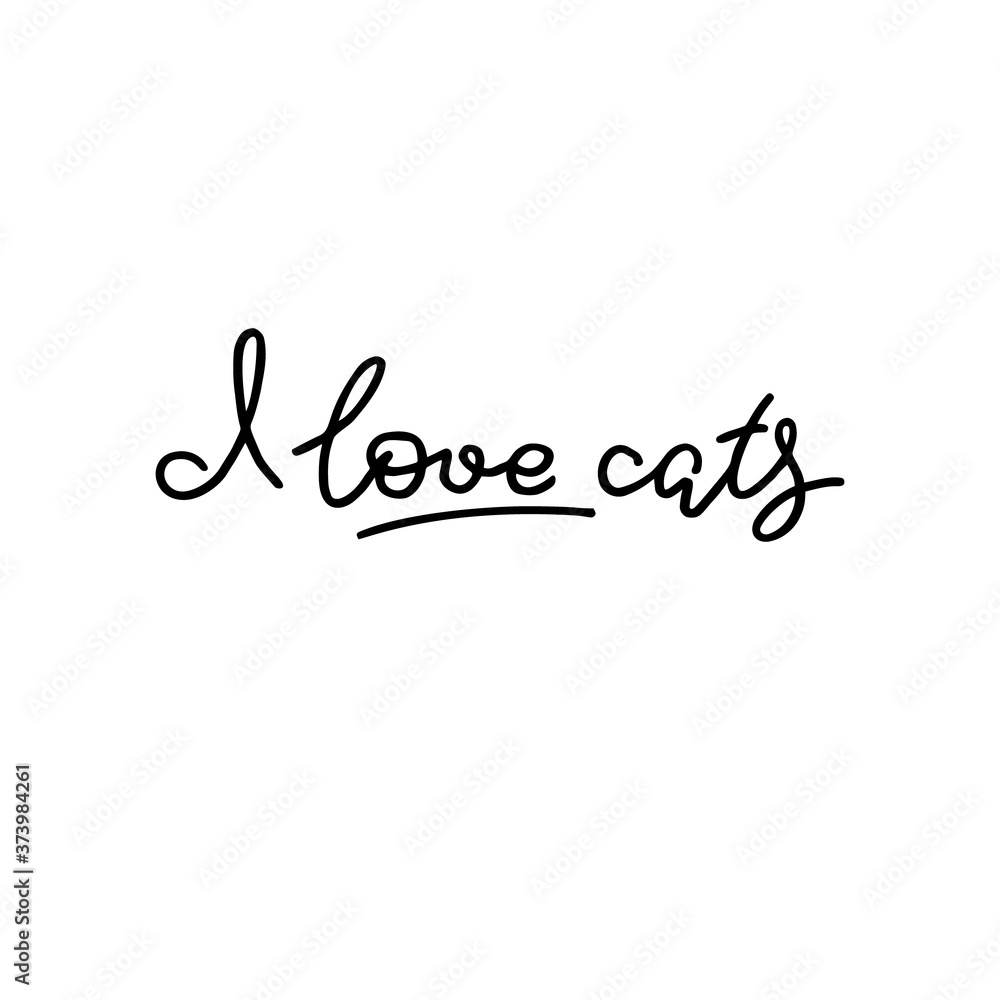I love cat. Hand drawn quote. Simple vector lettering for prints, cards, posters.