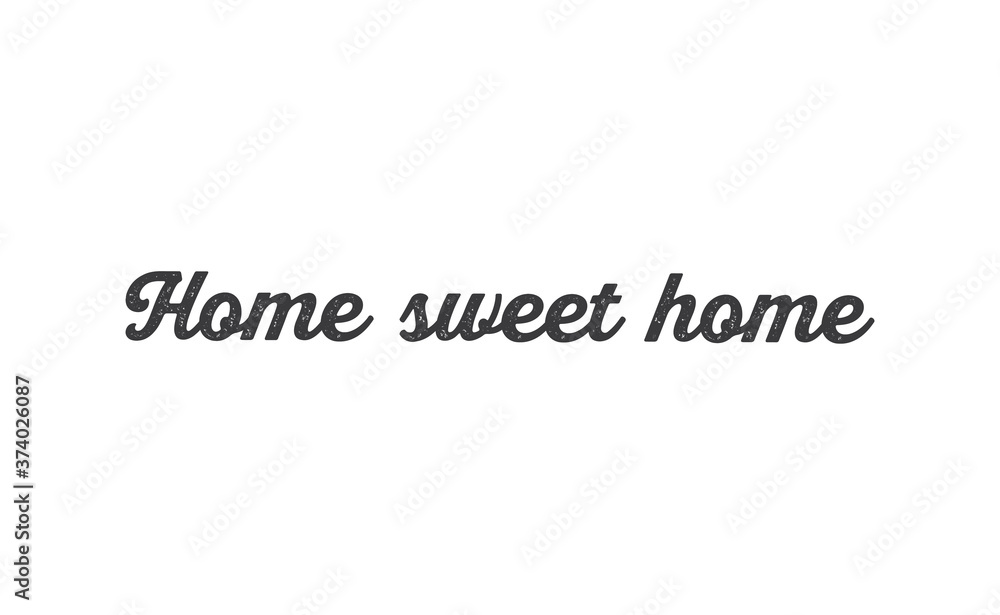 Home sweet home lettering sign. Calligraphy style typographic message.