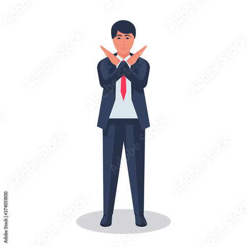 Businessman with crossed arms. Gesture crossed hands. Negative symbol. Stop symbol Rejection sign. Saying no. Defense or restriction. Vector illustration flat design. Isolated on white background.