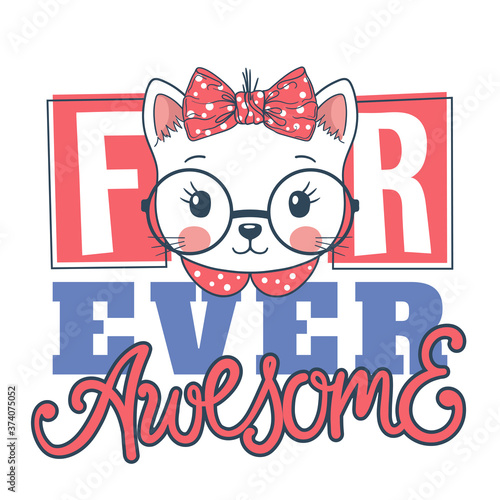 Cute cat girl face. Forever Awesome slogan. Illustration for t-shirt prints, posters and other uses.