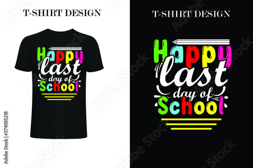 happy last day at school t-shirt design