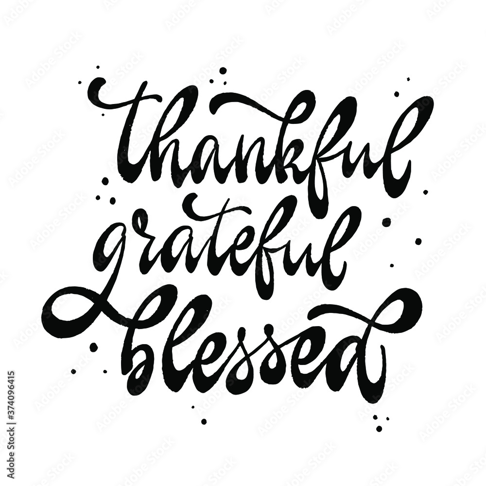 cute Thanksgiving quote 'Thankful, grateful, blessed' on white background. good for posters, prints, cards, invitations, etc. EPS 10 cute Thanksgiving quote 'Thankful, grateful, blessed' on white background. good for posters, prints, cards, invitations, etc. EPS 10