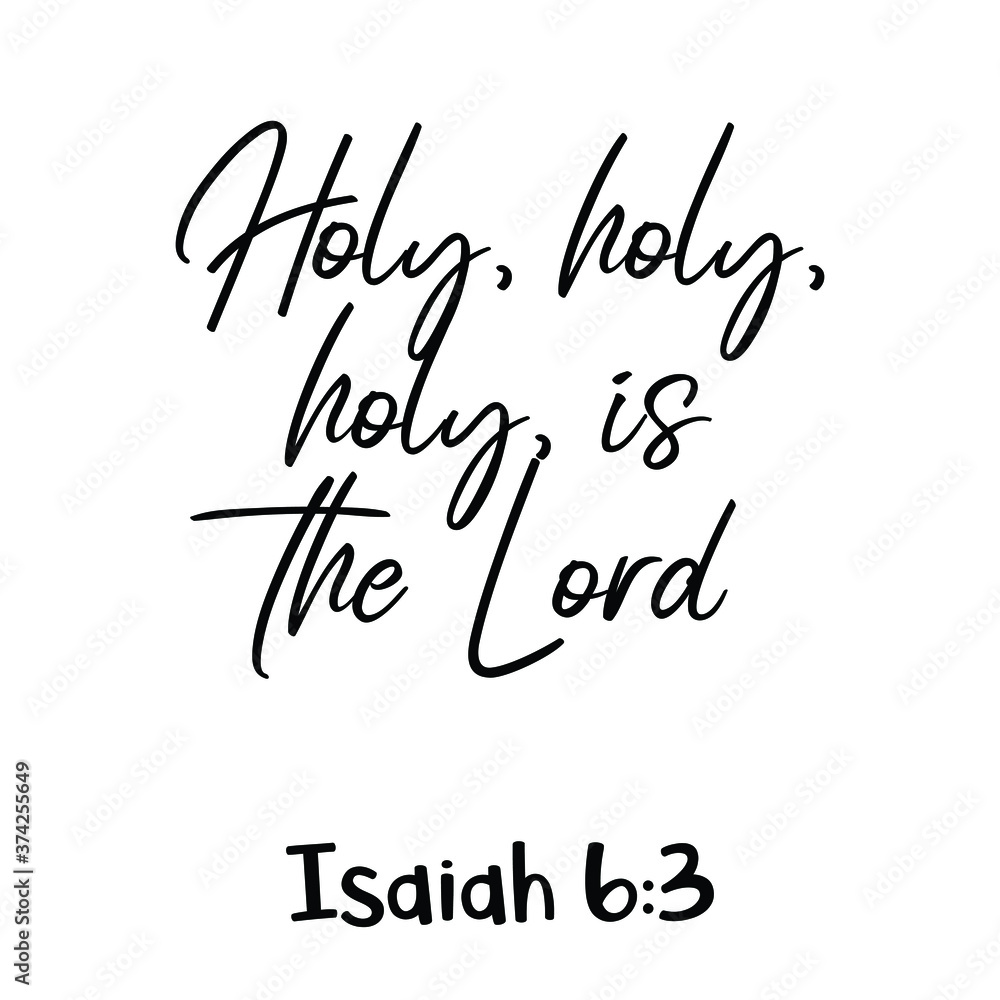 holy, is the Lord. Bible verse quote holy, is the Lord. Bible verse quote
