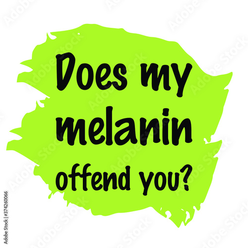 Does my melanin offend you. Vector Quote