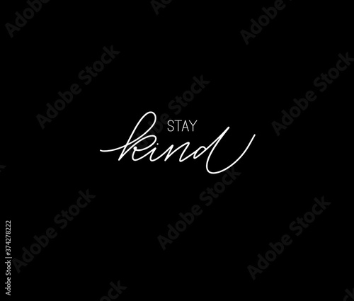 Stay kind hand-written lettering quote. Isolated calligraphy vector design