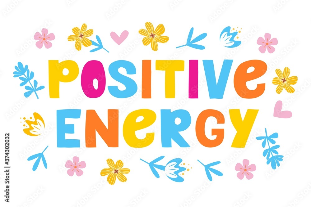 Positive energy - lettering, motivational phrase, positive emotions. Slogan, phrase or quote. Modern vector illustration for t-shirt, sweatshirt or other apparel print. 