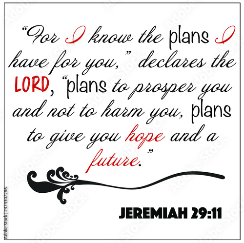 Jeremiah 29:11- For I know the plans I have for you declares the Lord vector on white background for Christian encouragement from the Old Testament Bible scriptures.	 photo
