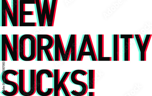 New Normality Sucks! lettering art with 3d glasses effect over white blackground. T shirt and stamps concept