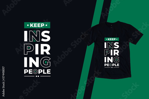 Keep inspiring people modern quotes t shirt design