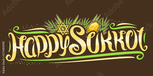 Vector text for Jewish Sukkot, creative calligraphic font, decorative flourishes, star of David and traditional four species, horizontal banner with unique brush type for words happy sukkot on dark.