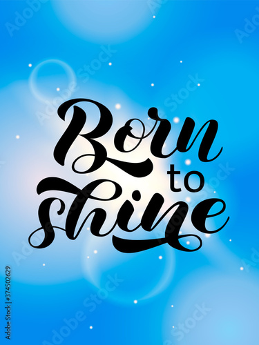 Born to Shine brush lettering. Word for banner or poster. Vector stock illustration