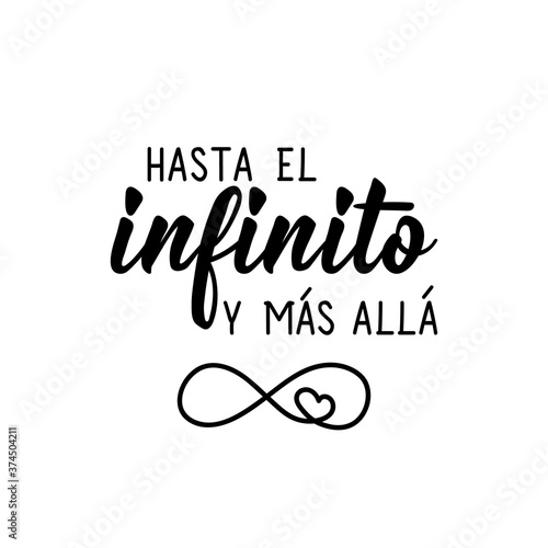 Translation from Spanish - To infinity and beyond. Lettering. Ink illustration. Modern brush calligraphy. photo