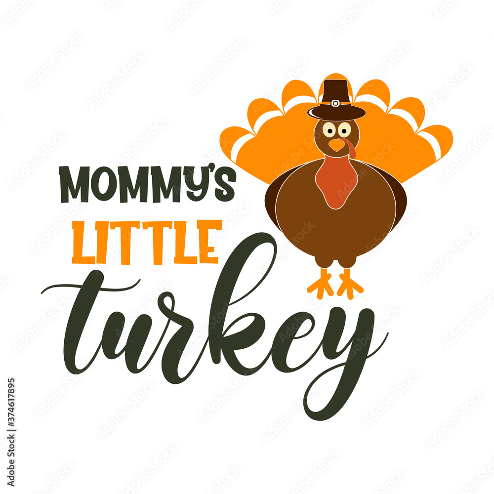 Mommy's little turkey slogan inscription. Vector quotes. Illustration for Thanksgiving for prints on t-shirts and bags, posters, cards. Isolated on white background. Thanksgiving phrase, Hello fall. Mommy's little turkey slogan inscription. Vector quotes. Illustration for Thanksgiving for prints on t-shirts and bags, posters, cards. Isolated on white background. Thanksgiving phrase, Hello fall.