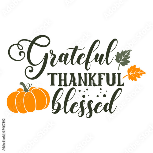 Grateful thankful Blessed slogan inscription. Vector quotes. Illustration for Thanksgiving for prints on t-shirts and bags, posters, cards. Isolated on white background. Thanksgiving phrase.
