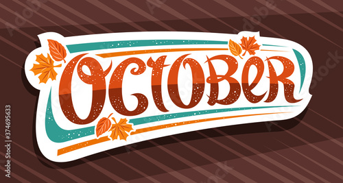 Vector banner for October, white logo with curly calligraphic font, decorative autumn falling leaves and confetti, greeting card with swirly unique lettering october on brown abstract background.