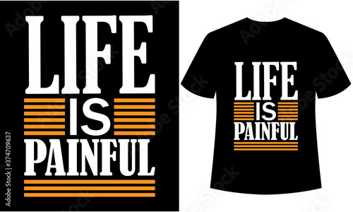 life is painful typography t-shirt