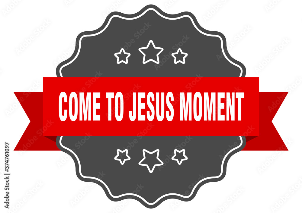 come-to-jesus moment label. come-to-jesus moment isolated seal. sticker. sign