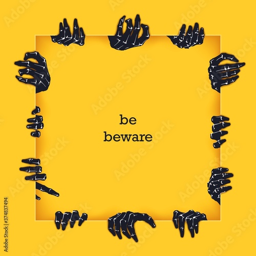 Be beware. Funny poster template for Halloween. Many scaring hands crawl out from under the square frame. Vector illustration