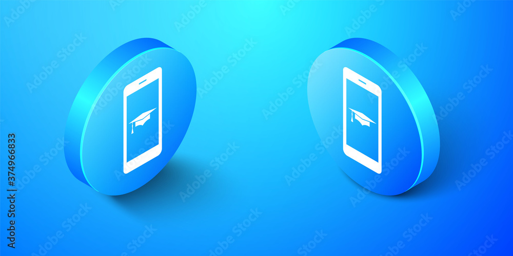 Isometric Graduation cap and smartphone icon. Online learning or e-learning concept icon isolated on blue background. Blue circle button. Vector. Isometric Graduation cap and smartphone icon. Online learning or e-learning concept icon isolated on blue background. Blue circle button. Vector.