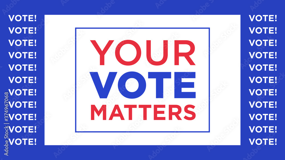 Your vote matters, text appeal. Election of the President or Government, polling day in USA