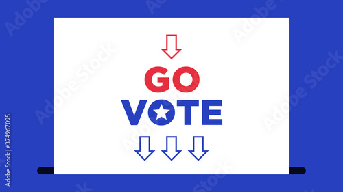 White ballot with text Go Vote. Election of the President or Government, polling day in USA