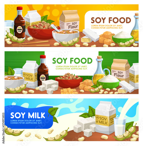 Soy food and soybean products vector soya sauce, tofu, soybean milk and oil. Natural organic soybean cheese, flour or tempeh, legume beans, soup and noodles. Vegetarian or vegan nutrition banners set