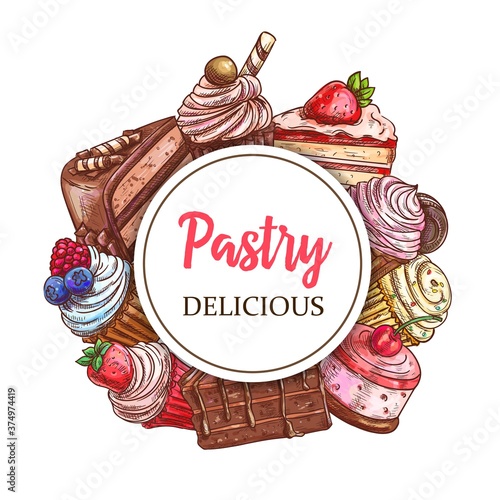 Cakes and cupcakes pastry vector round banner. Bakery shop sweet sketch desserts, cafe patisserie. Muffins and cheesecake, chocolate cupcakes with berry souffle, biscuits and brownie engraved frame