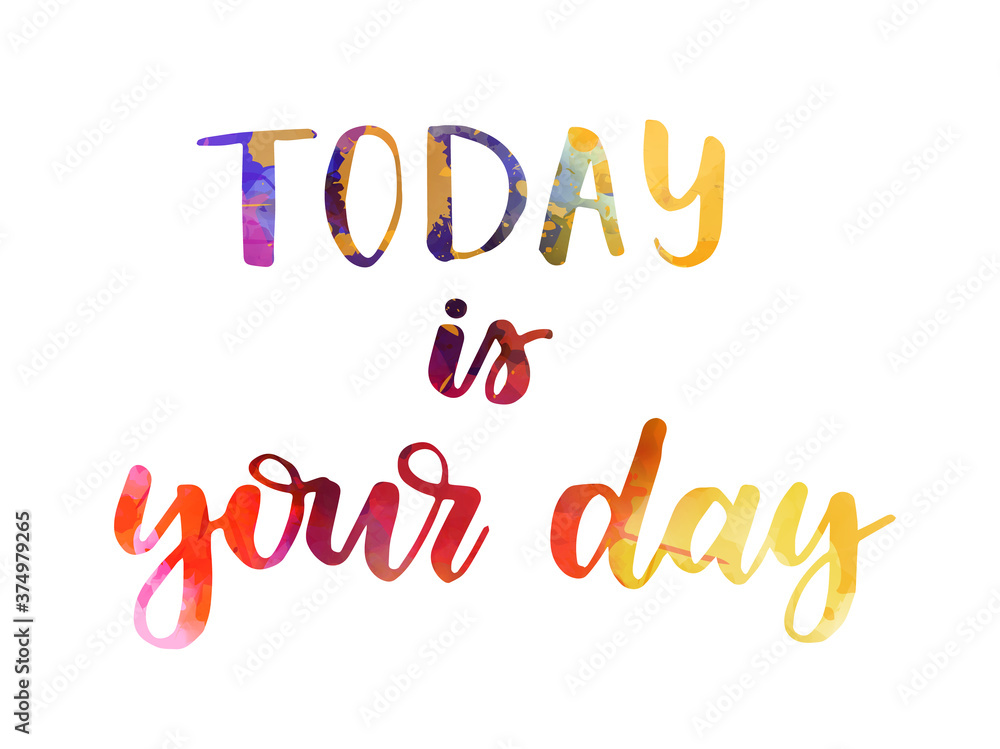 Fototapeta Today is your day - handwritten modern calligraphy watercolor lettering. Inspirational handlettering.