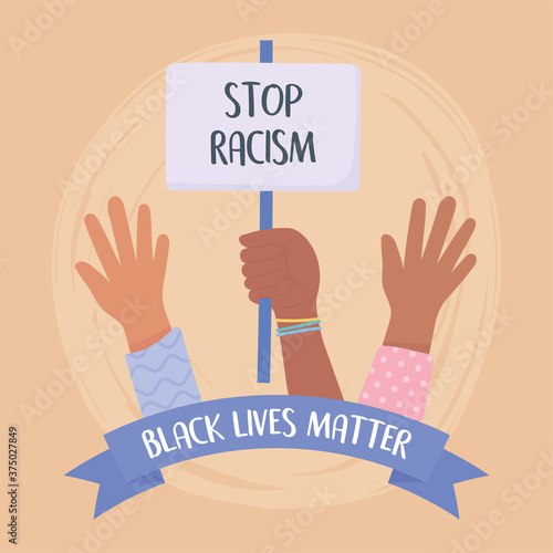 black lives matter banner for protest, placard stop racism in hands, awareness campaign against racial discrimination