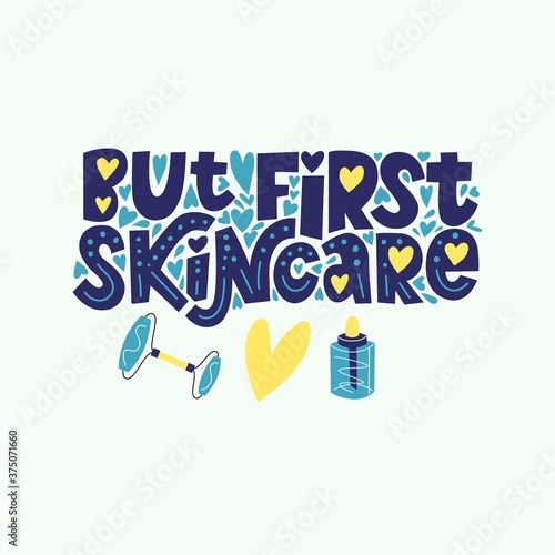 But First Skincare lettering hand drawn vector typography illustration with decor beauty products face roller, serum. Design poster quote, motivational phrase about face care and self care.