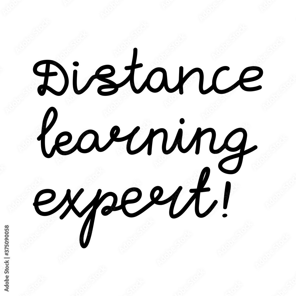 Distance learning expert. Education quote. hildish handwriting. Isolated on white background. Vector stock illustration.