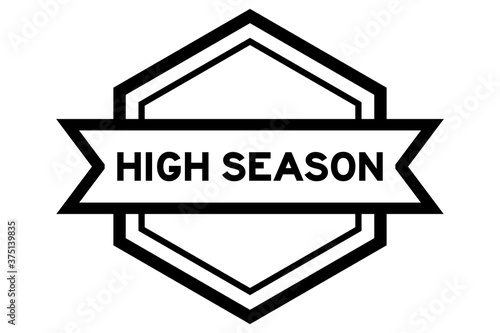 Hexagon vintage label banner in black color with word high season on white background