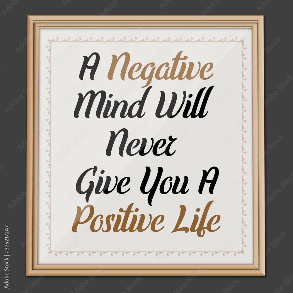 A Negative... Inspirational and Motivational quote